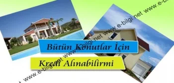 Bütün Konutlar İçin Kredi Alınabilir Mi?